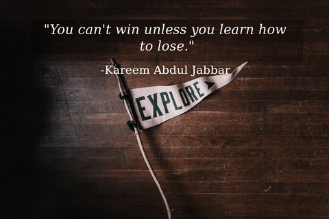 you cant win unless you learn how to lose...