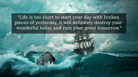 life is too short to start your day with broken pieces of yesterday it will definitely...
