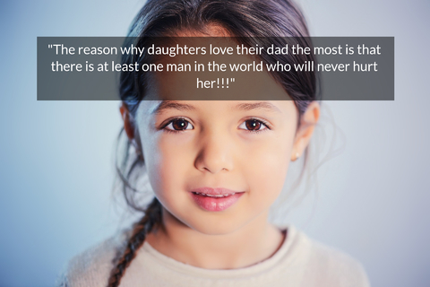 the reason why daughters love their dad the most is that there is at least one man in the...