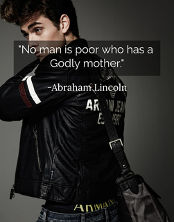 no man is poor who has a godly mother...