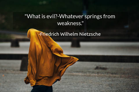 what is evil whatever springs from weakness...