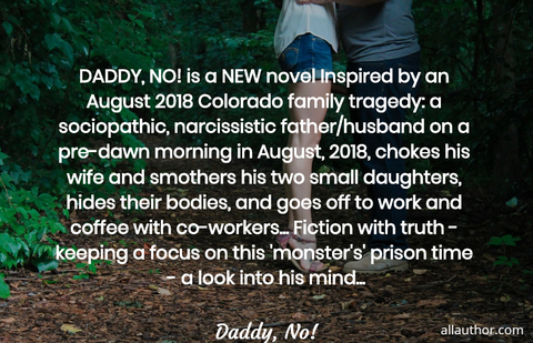 daddy no is a new novel inspired by an august 2018 colorado family tragedy a...