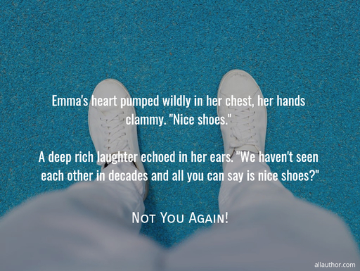 emmas heart pumped wildly in her chest her hands clammy nice shoes a deep rich...