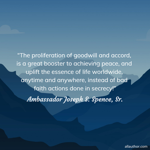 the proliferation of goodwill and accord is a great booster to achieving peace and...