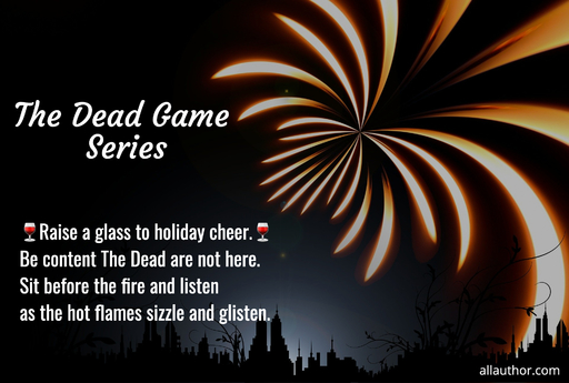 raise a glass to holiday cheer be content the dead are not here sit before the fire and...