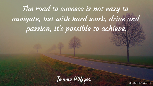 the road to success is not easy to navigate but with hard work drive and passion its...