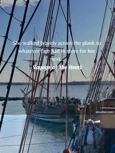 she walked bravely across the plank to whatever fate had in store for her next...