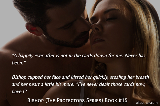 a happily ever after is not in the cards drawn for me never has been bishop...