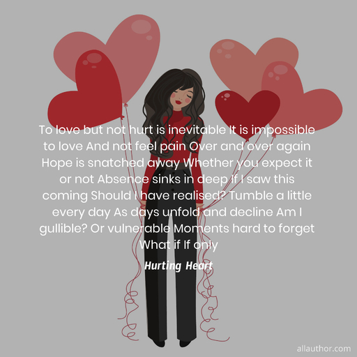 to love but not hurt is inevitable it is impossible to love and not feel pain over and...
