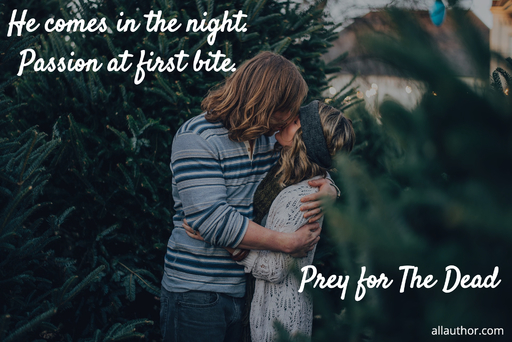 he comes in the night passion at first bite...