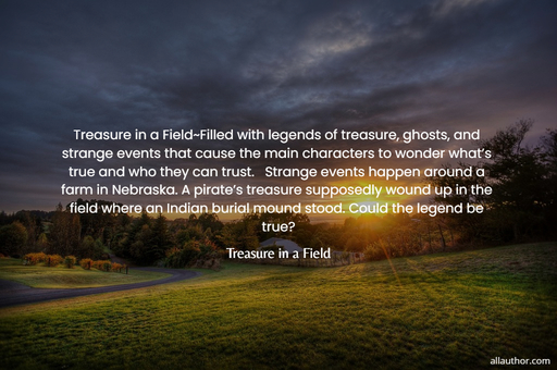 treasure in a fieldfilled with legends of treasure ghosts and strange events that...