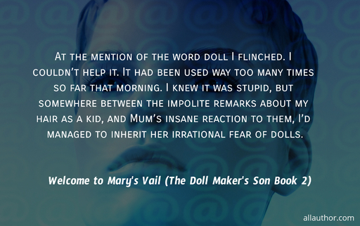 at the mention of the word doll i flinched i couldnt help it it had been used way...