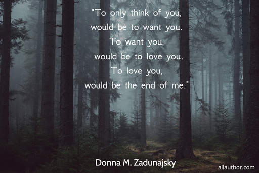 to only think of you would be to want you to want you would be to love you to love...