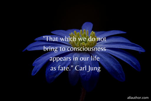 that which we do not bring to consciousness appears in our life as fate  carl jung...