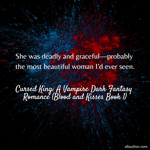 she was deadly and gracefulprobably the most beautiful woman id ever seen ...