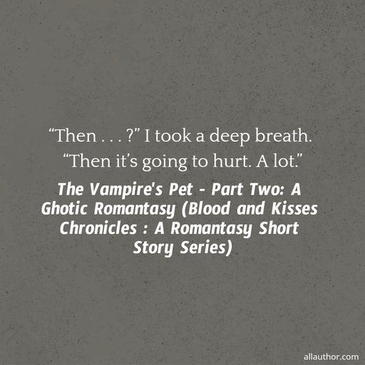 then        i took a deep breath  then its going to hurt  a lot ...