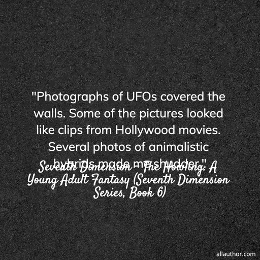  photographs of ufos covered the walls  some of the pictures looked like clips from...