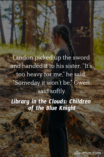  landon picked up the sword and handed it to his sister  its too heavy for me he...
