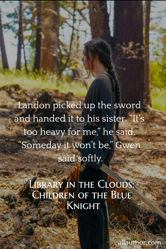  landon picked up the sword and handed it to his sister  its too heavy for me he...