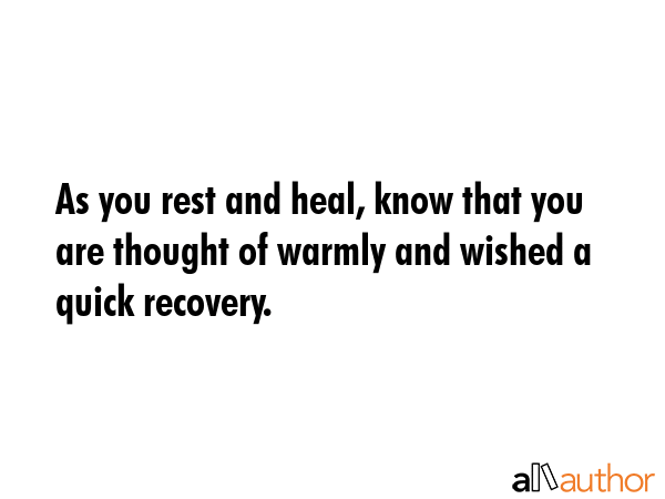As you rest and heal, know that you are thought of warmly and wished a quick recovery. -  Quote GIF