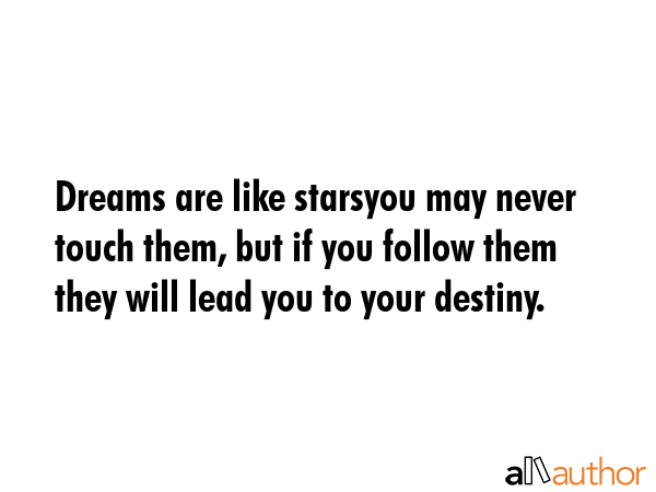 Dreams are like starsyou may never touch them, but if you follow them they will lead you to your... -  Quote GIF