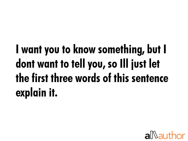 I want you to know something, but I dont want to tell you, so Ill just let the first three words of... -  Quote GIF