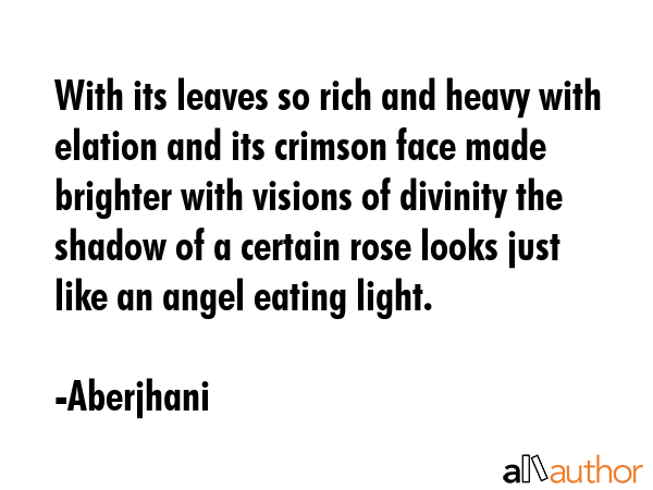 With its leaves so rich and heavy with elation and its crimson face made brighter with visions of... - Aberjhani Quote GIF