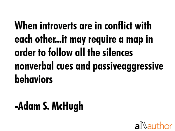 When introverts are in conflict with each other...it may require a map in order to follow all the... - Adam S. McHugh Quote GIF
