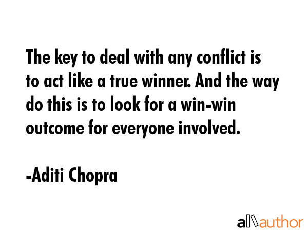 The key to deal with any conflict is to act like a true winner. And the way do this is to look for... - Aditi Chopra Quote GIF