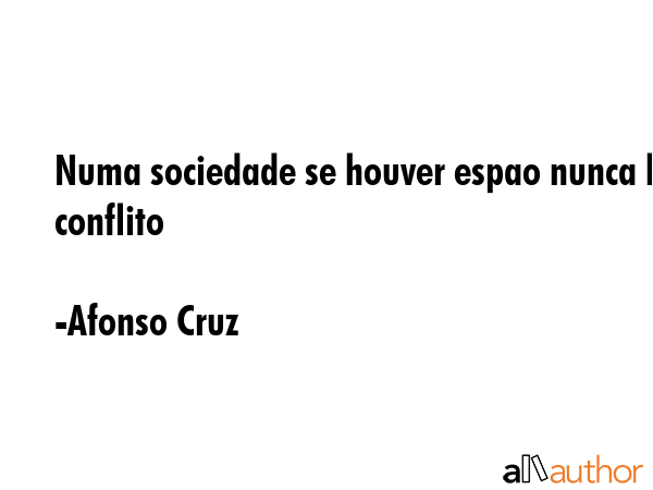 Numa sociedade se houver espao nunca h conflito - Afonso Cruz Quote GIF