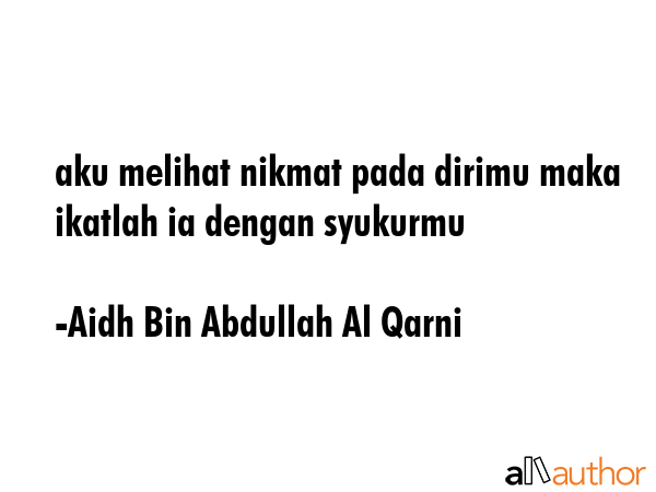 aku melihat nikmat pada dirimu maka ikatlah ia dengan syukurmu - Aidh Bin Abdullah Al Qarni Quote GIF