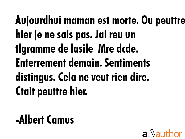 Aujourdhui maman est morte. Ou peuttre hier je ne sais pas. Jai reu un tlgramme de lasile  Mre... - Albert Camus Quote GIF