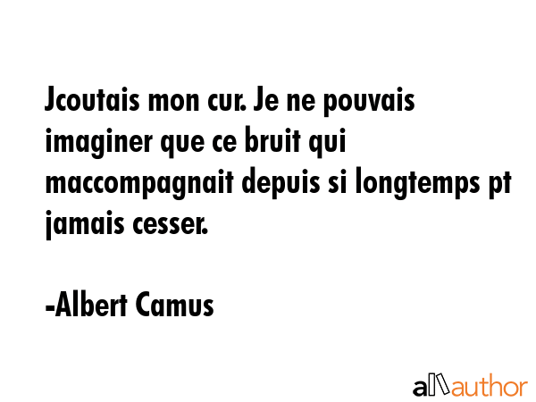 Jcoutais mon cur. Je ne pouvais imaginer que ce bruit qui maccompagnait depuis si longtemps pt... - Albert Camus Quote GIF