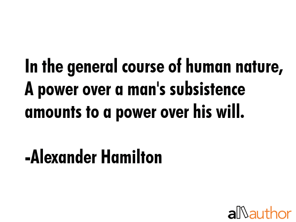 In the general course of human nature, A power over a man\