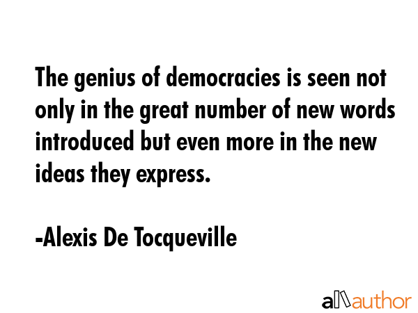 The genius of democracies is seen not only in the great number of new words introduced but even... - Alexis De Tocqueville Quote GIF