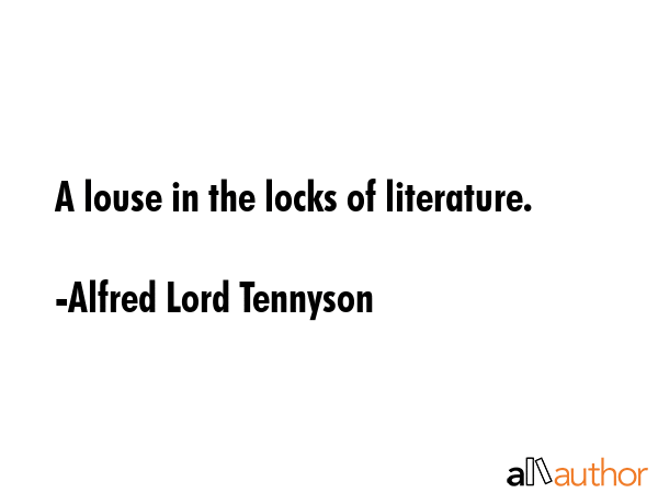 A louse in the locks of literature. - Alfred Lord Tennyson Quote GIF