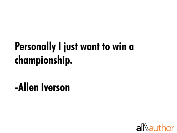 Personally I just want to win a championship. - Allen Iverson Quote GIF