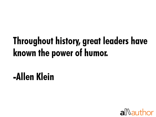 Throughout history, great leaders have known the power of humor. - Allen Klein Quote GIF