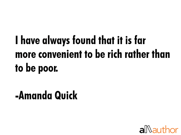 I have always found that it is far more convenient to be rich rather than to be poor. - Amanda Quick Quote GIF