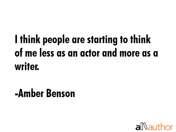 I think people are starting to think of me less as an actor and more as a writer. - Amber Benson Quote GIF
