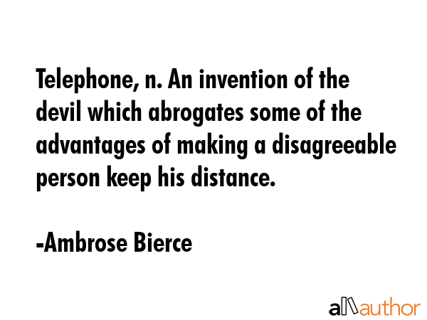 Telephone, n. An invention of the devil which abrogates some of the advantages of making a... - Ambrose Bierce Quote GIF