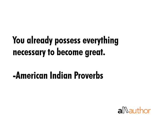 You already possess everything necessary to become great. - American Indian Proverbs Quote GIF