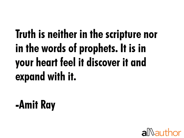 Truth is neither in the scripture nor in the words of prophets. It is in your heart feel it... - Amit Ray Quote GIF