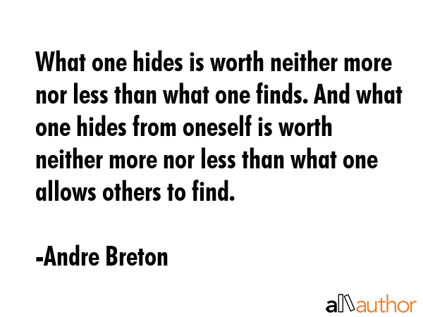 What one hides is worth neither more nor less than what one finds. And what one hides from oneself... - Andre Breton Quote GIF