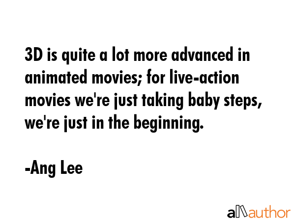 3D is quite a lot more advanced in animated movies; for live-action movies we\