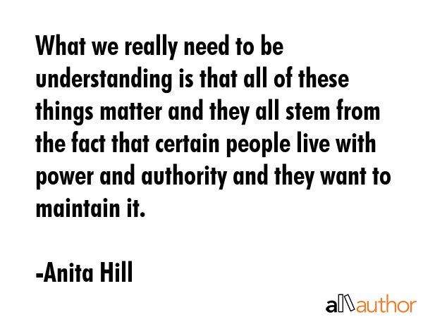 What we really need to be understanding is that all of these things matter and they all stem from... - Anita Hill Quote GIF