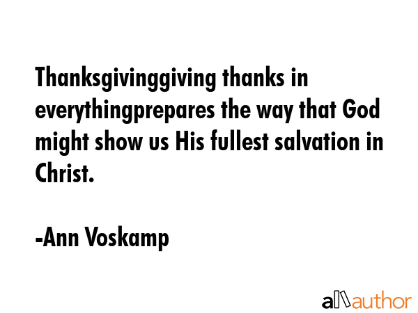 Thanksgivinggiving thanks in everythingprepares the way that God might show us His fullest... - Ann Voskamp Quote GIF