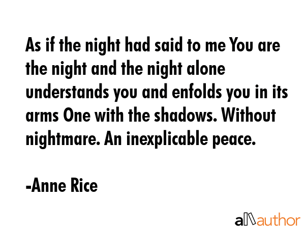 As if the night had said to me You are the night and the night alone understands you and enfolds... - Anne Rice Quote GIF
