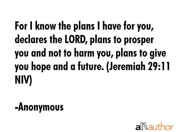 For I know the plans I have for you, declares the LORD, plans to prosper you and not to harm you,... - Anonymous Quote GIF