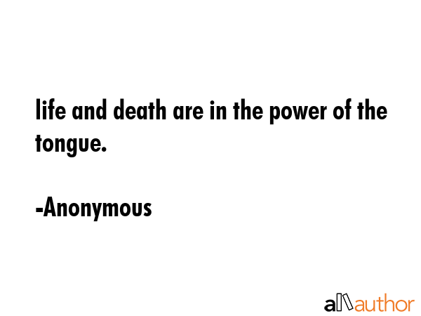 life and death are in the power of the tongue. - Anonymous Quote GIF